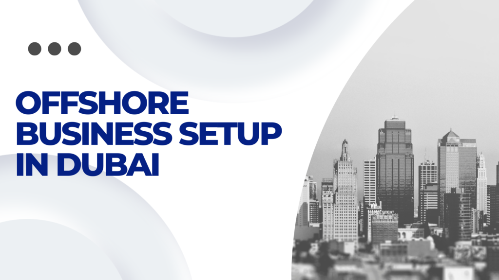 Step-by-Step Guide to Setting Up an Offshore Business: What You Need to Know