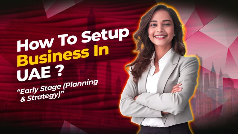 How To Setup Business In UAE- Early Stage (Planning & Strategy)