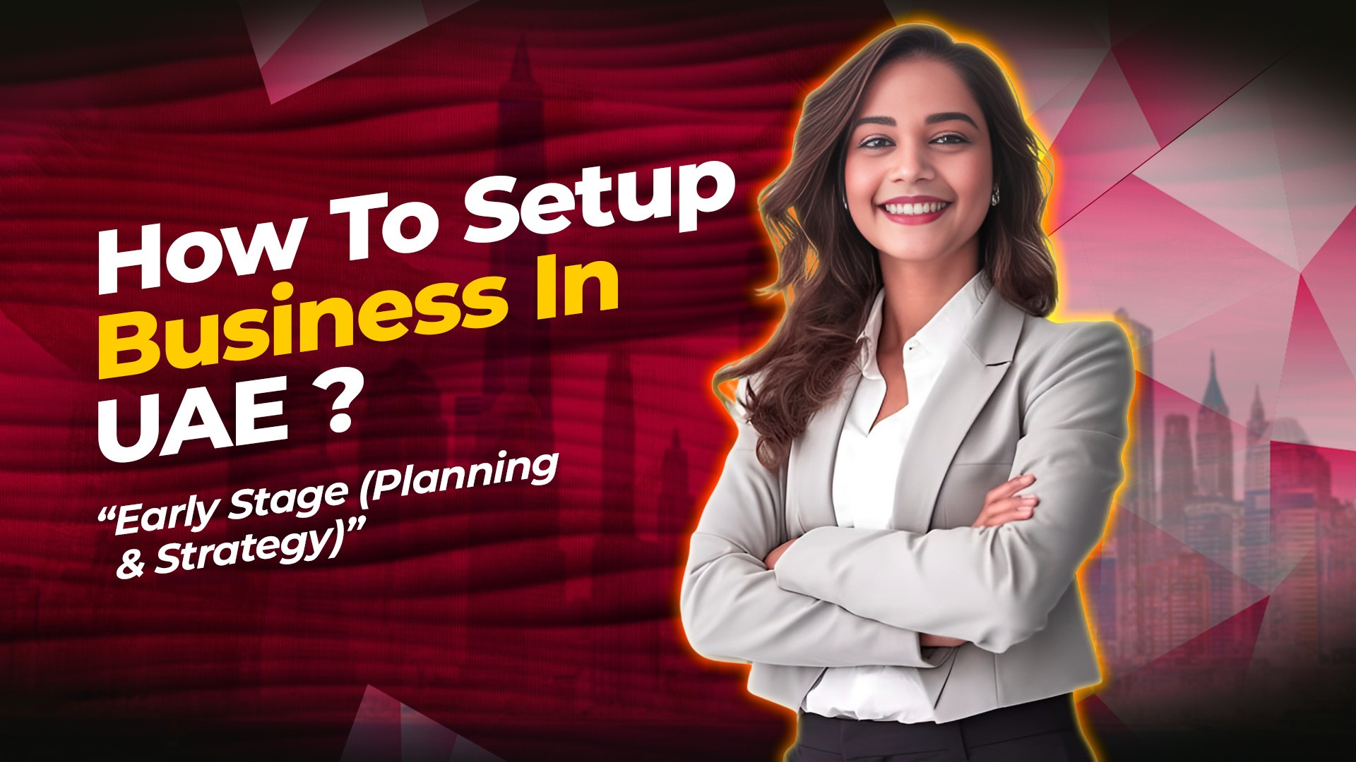 How To Setup Business In UAE- Early Stage (Planning & Strategy)