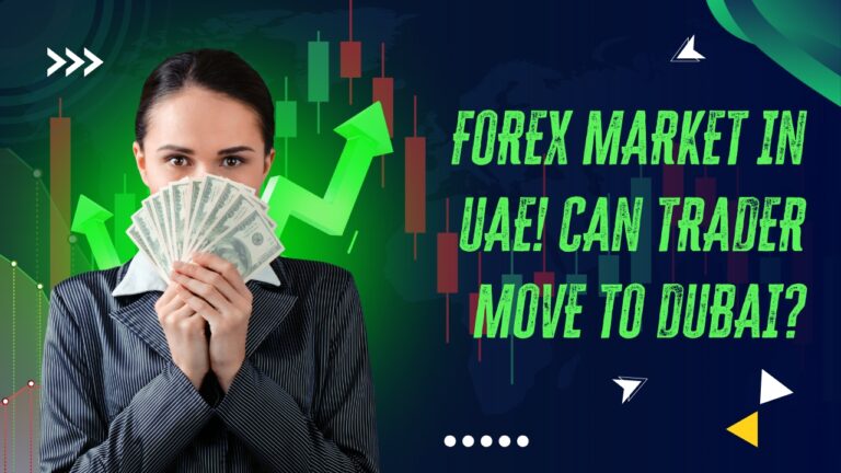 Forex Market In UAE! Can Trader Move To Dubai?