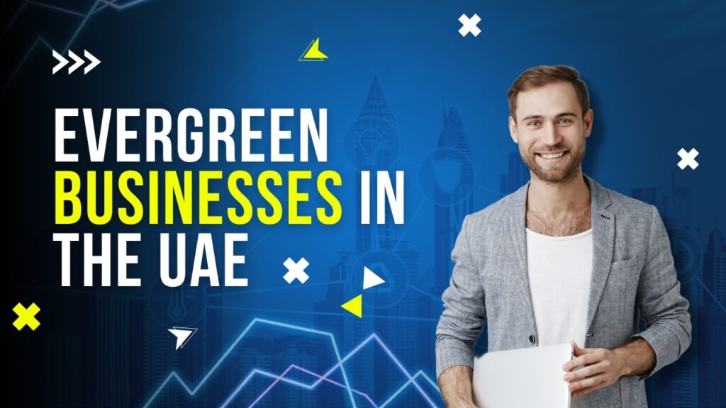 Evergreen Businesses in the UAE