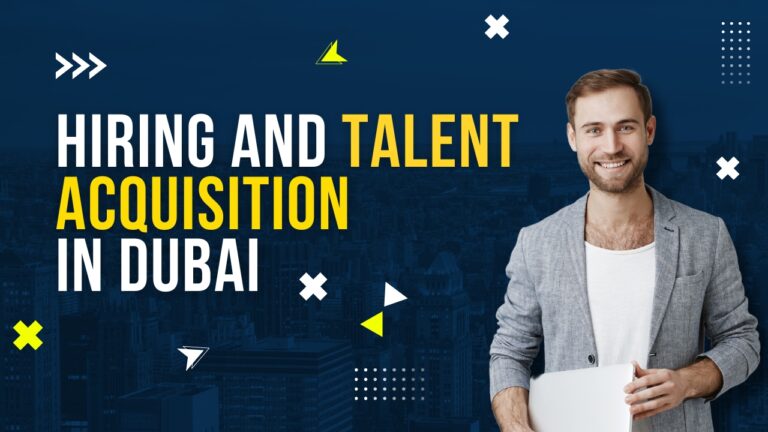 Hiring and Talent Acquisition in Dubai