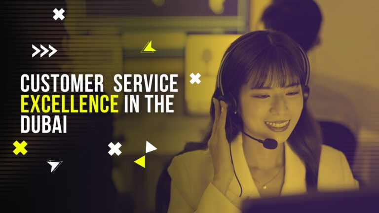 Customer Service Excellence in Dubai