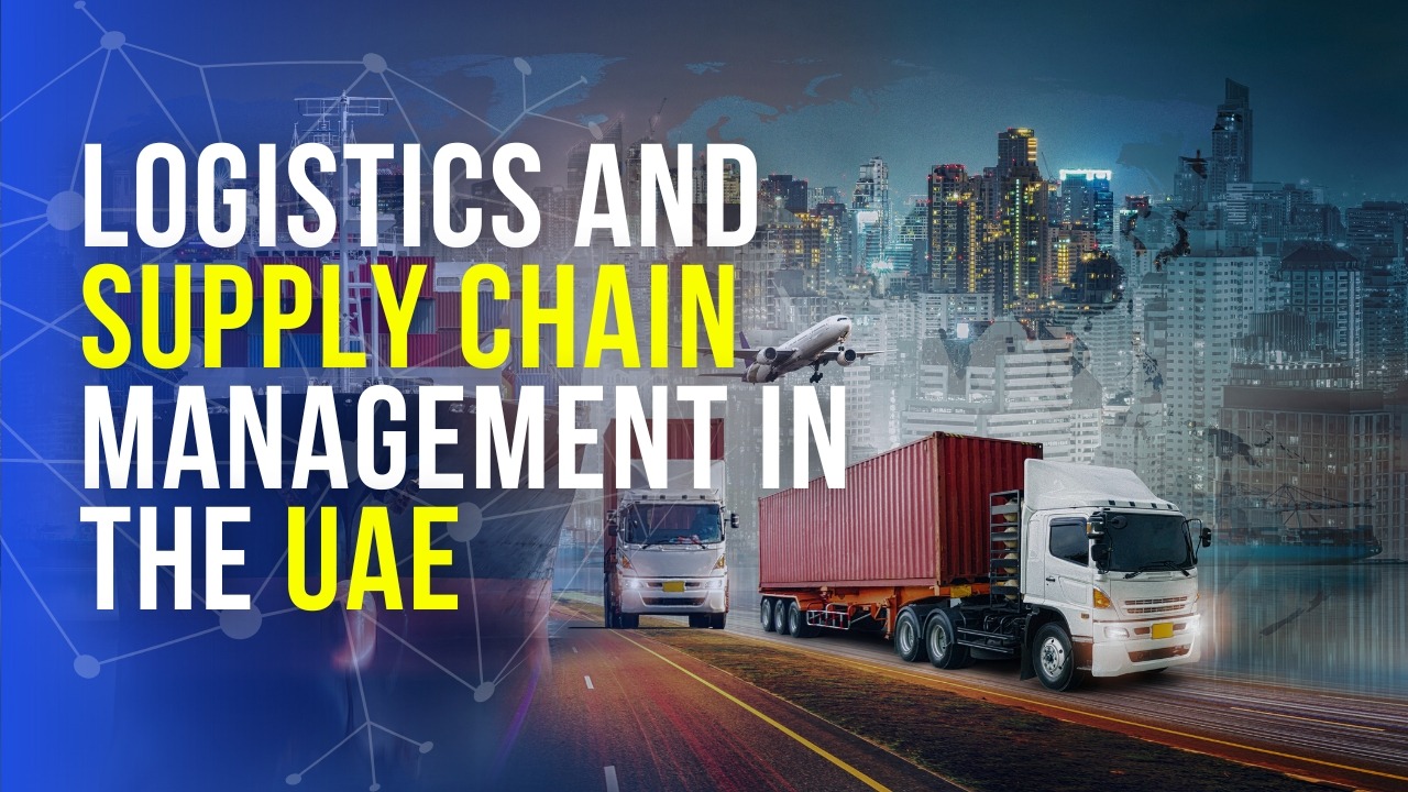 Logistics and Supply Chain Management in the UAE