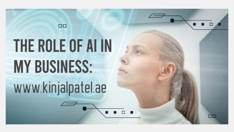 The Role of AI in My Business: www.kinjalpatel.ae