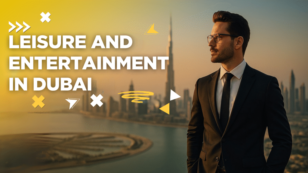Leisure and Entertainment in Dubai